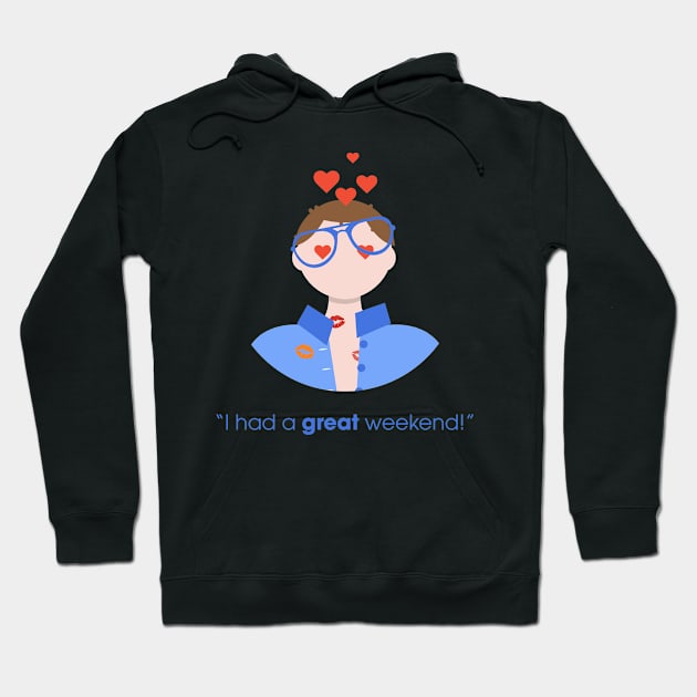 I HAD A GREAT WEEKEND! Hoodie by Gunes Ozcan